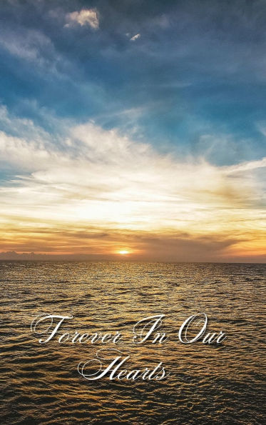 Forever In Our Hearts Ocean Sunset: Memorial Funeral Book of Remembrance, Condolence, Guest Messages