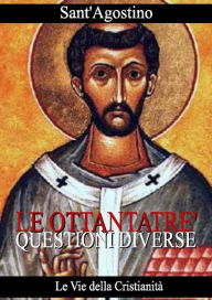 Title: Ottantatré questioni diverse, Author: Sant'Agostino di Ippona