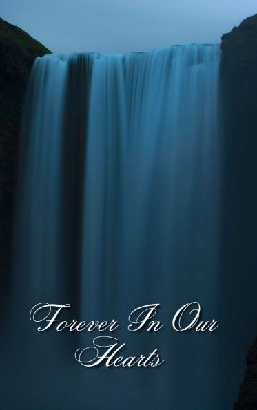 Forever In Our Hearts Dusk Waterfall: Memorial Funeral Book of Remembrance, Condolence, Guest Messages