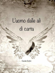 Title: L'uomo dalle ali di carta, Author: Daniele Bodini V.