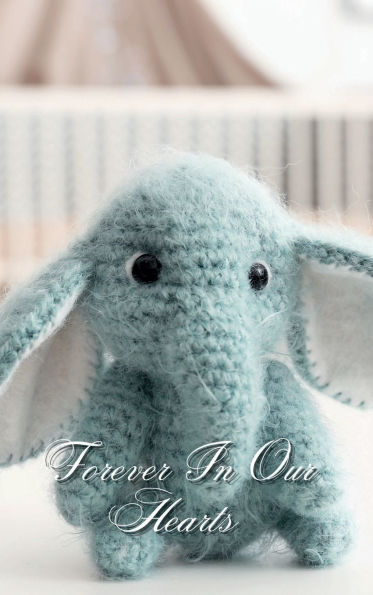 Forever In Our Hearts Baby Blue Elephant: Memorial Funeral Book of Remembrance, Condolence, Guest Messages