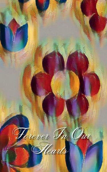 Forever In Our Hearts Retro Flowers: Memorial Funeral Book of Remembrance, Condolence, Guest Messages