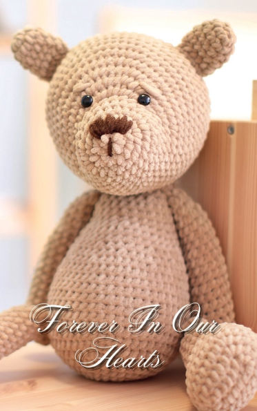 Forever In Our Hearts Brown Wool Bear: Memorial Funeral Book of Remembrance, Condolence, Guest Messages