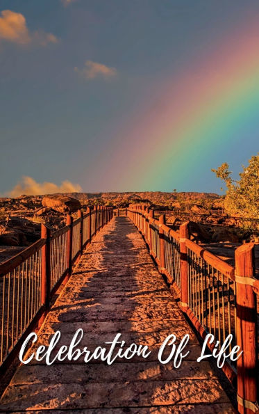 Celebration Of Life Rainbow Bridge: Memorial Funeral Book of Remembrance, Condolence, Guest Messages