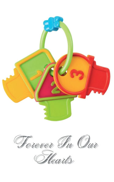 Forever In Our Hearts Baby Rattle Keys: Memorial Funeral Book of Remembrance, Condolence, Guest Messages