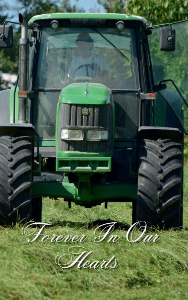 Forever In Our Hearts Green Farm Tractor: Memorial Funeral Book of Remembrance, Condolence, Guest Messages