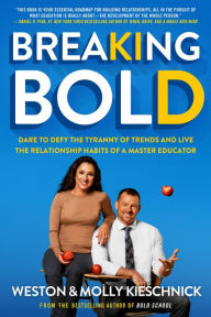 Download book free Breaking Bold: Dare to Defy the Tyranny of Trends and Live the Relationship Habits of a Master Educator 9781328027054 by Weston Kieschnick (English literature) 