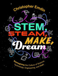 Free share market books download STEM, STEAM, Make, Dream: Reimagining the Culture of Science, Technology, Engineering, and Math 9781328034281 CHM PDF in English