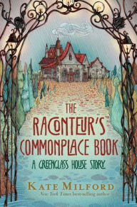 Free ebook download The Raconteur's Commonplace Book: A Greenglass House Story FB2 RTF by Kate Milford (English literature)