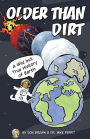 Older Than Dirt: A Wild but True History of Earth