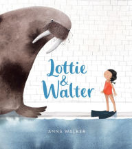 Title: Lottie & Walter, Author: Anna Walker