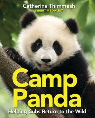 Title: Camp Panda: Helping Cubs Return to the Wild, Author: Catherine Thimmesh