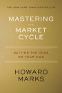 Mastering The Market Cycle: Getting the Odds on Your Side