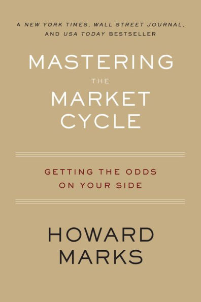 Mastering The Market Cycle: Getting the Odds on Your Side