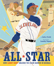 Title: All Star: How Larry Doby Smashed the Color Barrier in Baseball, Author: Audrey Vernick