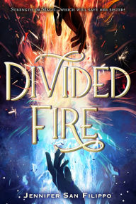 Android ebook free download Divided Fire English version by Jennifer San Filippo CHM ePub 9781328489197