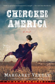 Title: Cherokee America: A Novel, Author: Margaret Verble