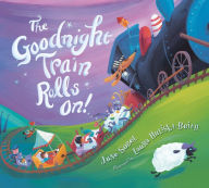 Title: The Goodnight Train Rolls On! Board Book, Author: June Sobel