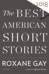 Title: The Best American Short Stories 2018, Author: Roxane Gay