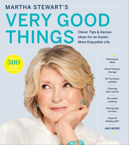 Martha Stewart's Very Good Things: Clever Tips & Genius Ideas for an Easier, More Enjoyable Life
