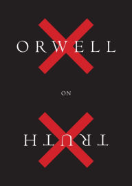 Title: Orwell on Truth, Author: George Orwell