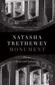 Title: Monument: Poems New and Selected, Author: Natasha Trethewey