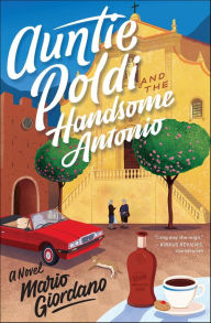 Title: Auntie Poldi and the Handsome Antonio (Auntie Poldi Series #3), Author: Mario Giordano