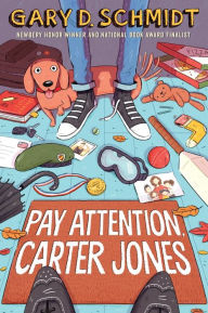 Title: Pay Attention, Carter Jones, Author: Gary D. Schmidt