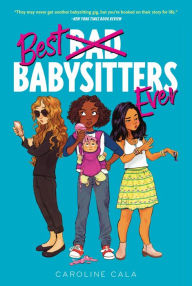 Title: Best Babysitters Ever (Best Babysitters Ever Series #1), Author: Caroline Cala