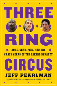 Free electronic books download Three-Ring Circus: Kobe, Shaq, Phil, and the Crazy Years of the Lakers Dynasty