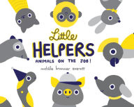 Title: Little Helpers: Animals on the Job!, Author: Michéle Brummer Everett