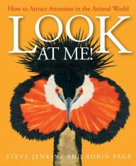 Title: Look at Me!: How to Attract Attention in the Animal World, Author: Robin Page