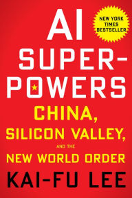 Free download books pdf files AI Superpowers: China, Silicon Valley, and the New World Order (English literature) by Kai-Fu Lee 9781328546395