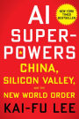 Ai Superpowers: China, Silicon Valley, and the New World Order