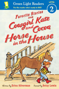 Title: Favorite Stories from Cowgirl Kate and Cocoa: Horse in the House, Author: Erica Silverman