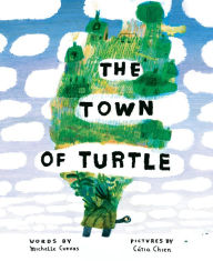 Title: The Town of Turtle, Author: Michelle Cuevas