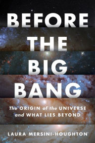 Pdf english books download free Before The Big Bang: The Origin of the Universe and What Lies Beyond ePub DJVU MOBI by Laura Mersini-Houghton 9781328557117 (English Edition)