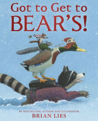 Title: Got to Get to Bear's!, Author: Brian Lies