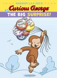 Title: Curious George in the Big Surprise!, Author: H. A. Rey