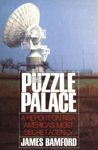 Title: The Puzzle Palace: A Report on NSA, America's Most Secret Agency, Author: James Bamford