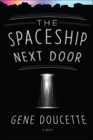 Epub computer books free download The Spaceship Next Door MOBI PDB FB2 by Gene Doucette 9781328567543