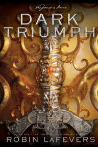 Title: Dark Triumph, Author: Robin LaFevers