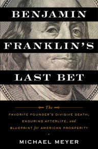 Rapidshare download ebook shigley Benjamin Franklin's Last Bet: The Favorite Founder's Divisive Death, Enduring Afterlife, and Blueprint for American Prosperity FB2 RTF 9781328568892 by Michael Meyer English version