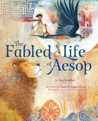 Title: The Fabled Life of Aesop: The extraordinary journey and collected tales of the world's greatest storyteller, Author: Ian Lendler