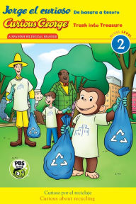 Title: Curious George: Trash into Treasure/Jorge el curioso: De basura a tesoro: Bilingual English-Spanish, Author: H. A. Rey