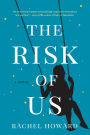 The Risk Of Us: A Novel