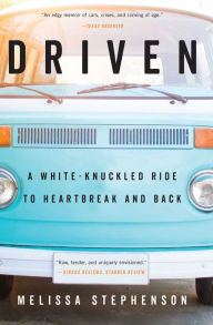 Title: Driven: A White-Knuckled Ride to Heartbreak and Back, Author: Melissa Stephenson