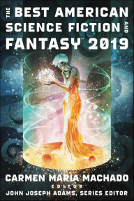 Title: The Best American Science Fiction And Fantasy 2019, Author: Carmen Maria Machado