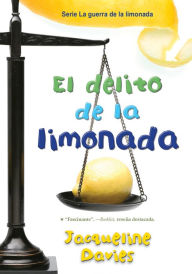 Title: El delito de la limonada: The Lemonade Crime (Spanish Edition), Author: Jacqueline Davies