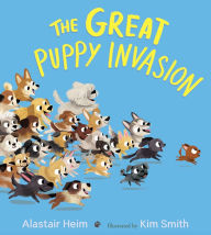 Title: The Great Puppy Invasion Padded Board Book, Author: Alastair Heim